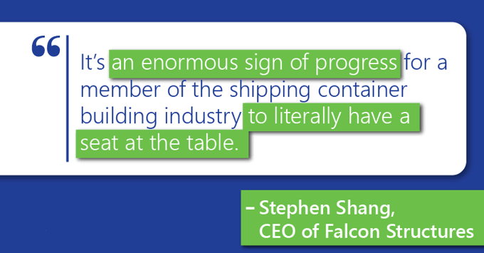 Quote card: It's an enormous sign of progress for a member of the container building industry to literally have a seat at the table -Stephen Shang