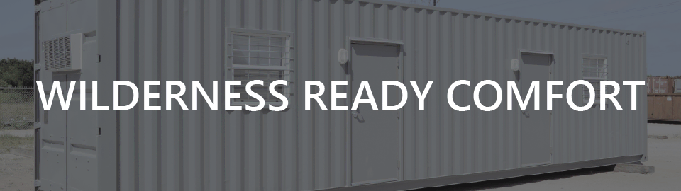 Banner for portable conex container cabins and bunkhouses: wilderness ready comfort Banner for portable conex container cabins and bunkhouses: wilderness ready comfort