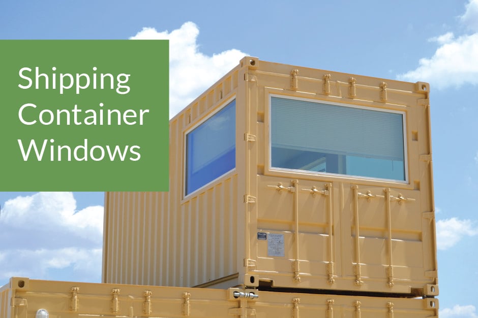How to Choose the Best Windows for Your Shipping Container Structure