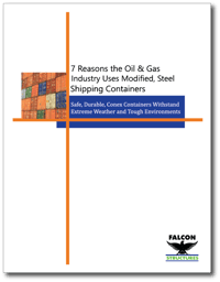 Download "7 Reasons the Oil & Gas Industry Uses Modified, Steel Shipping Containers. Download "7 Reasons the Oil & Gas Industry Uses Modified, Steel Shipping Containers.