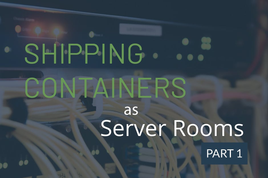 The Case for a Shipping Container Server Room