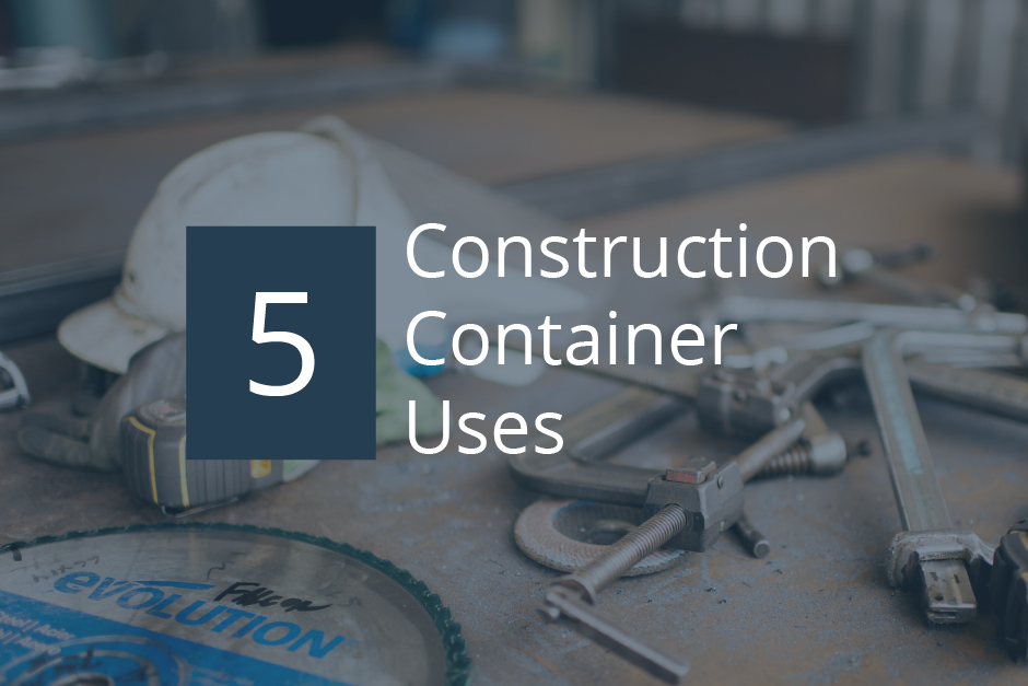 5 Ways You Can Use Construction Containers on Your Job Site
